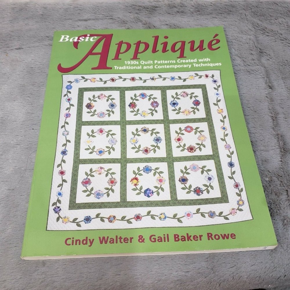 BASIC APPLIQUE- 1930'S QUILT PATTERNS BY CINDY WALTER AND GAIL BAKER ROWE